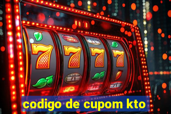 codigo de cupom kto